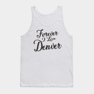 Forever i love Denver Tank Top